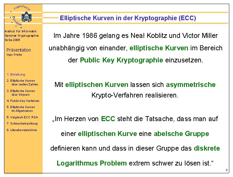 Elliptische Kurven in der Kryptographie (ECC) Institut für Informatik Seminar Kryptographie So. Se 2005