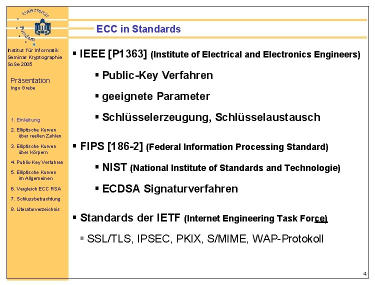 ECC in Standards Institut für Informatik Seminar Kryptographie So. Se 2005 Präsentation Ingo Grebe