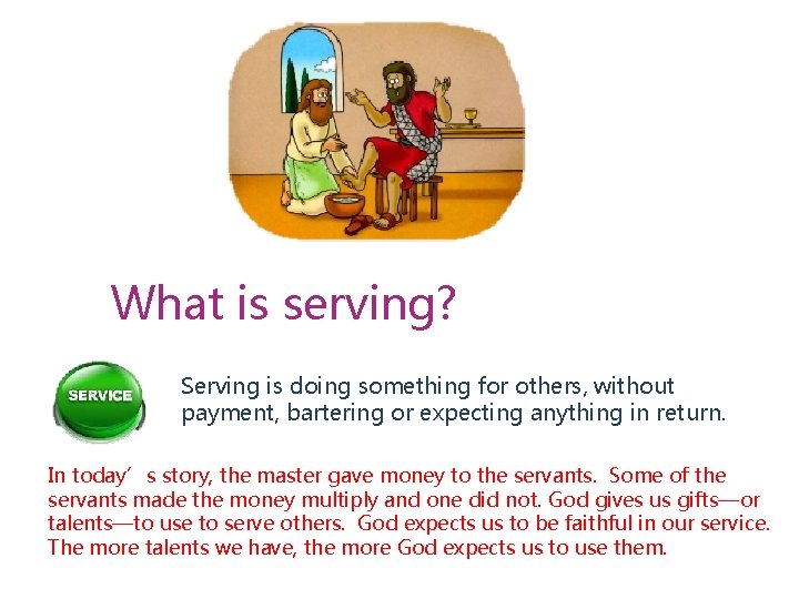 What is serving? Serving is doing something for others, without payment, bartering or expecting