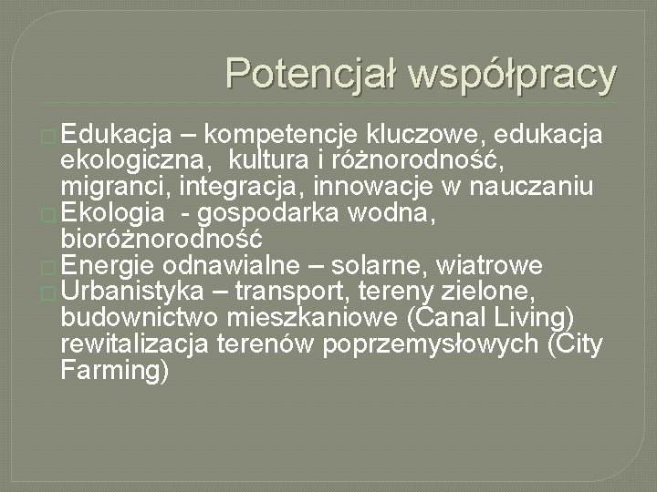 Potencjał współpracy � Edukacja – kompetencje kluczowe, edukacja ekologiczna, kultura i różnorodność, migranci, integracja,