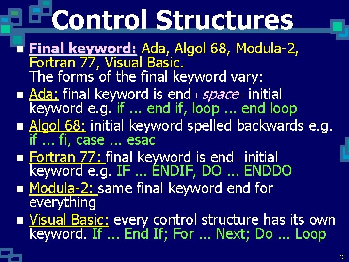 Control Structures n n n Final keyword: Ada, Algol 68, Modula-2, Fortran 77, Visual