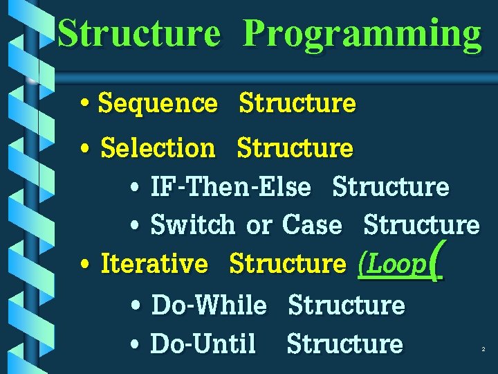 Structure Programming • Sequence Structure • Selection Structure • IF-Then-Else Structure • Switch or Structure Programming • Sequence Structure • Selection Structure • IF-Then-Else Structure • Switch or