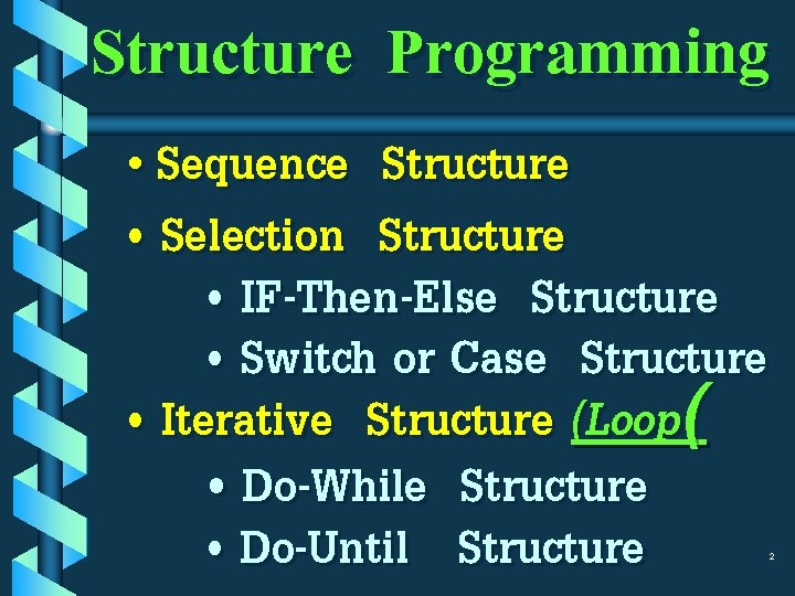 Structure Programming • Sequence Structure • Selection Structure • IF-Then-Else Structure • Switch or