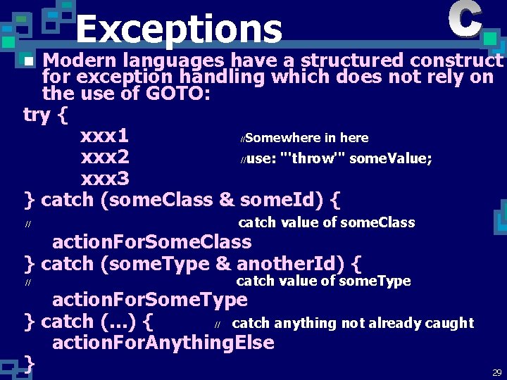 Exceptions Modern languages have a structured construct for exception handling which does not rely