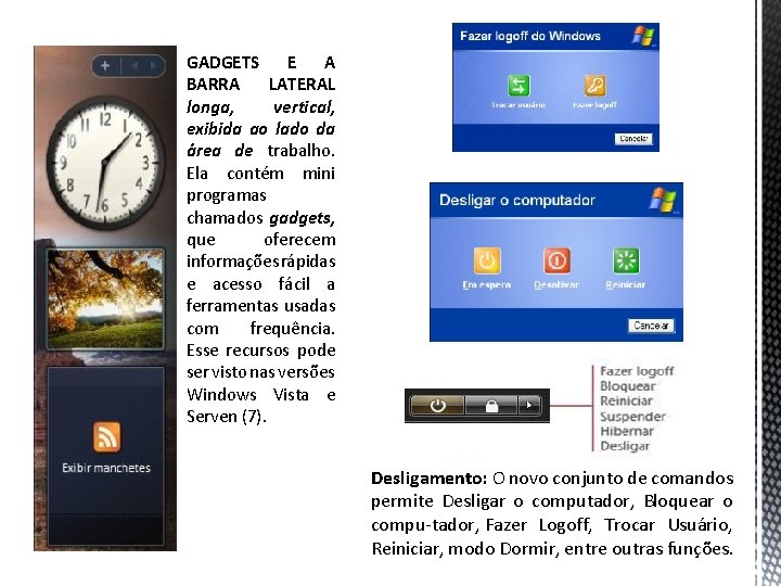 GADGETS E A BARRA LATERAL longa, vertical, exibida ao lado da área de trabalho.