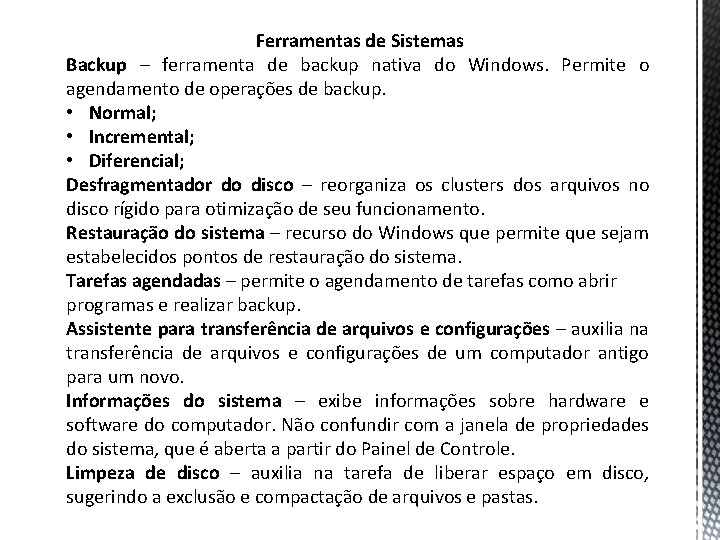 Ferramentas de Sistemas Backup – ferramenta de backup nativa do Windows. Permite o agendamento