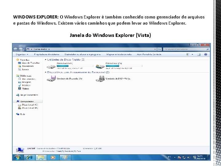 WINDOWS EXPLORER: O Windows Explorer é também conhecido como gerenciador de arquivos e pastas