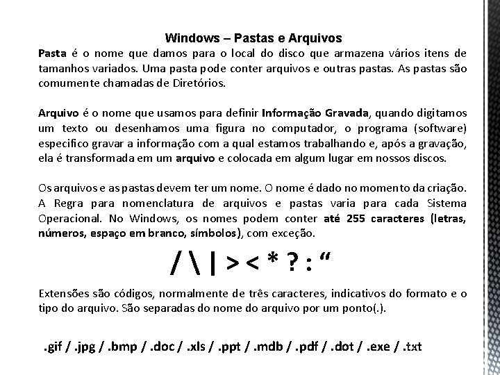 Windows – Pastas e Arquivos Pasta é o nome que damos para o local