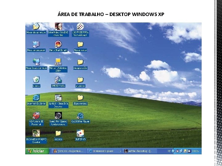 ÁREA DE TRABALHO – DESKTOP WINDOWS XP 7 
