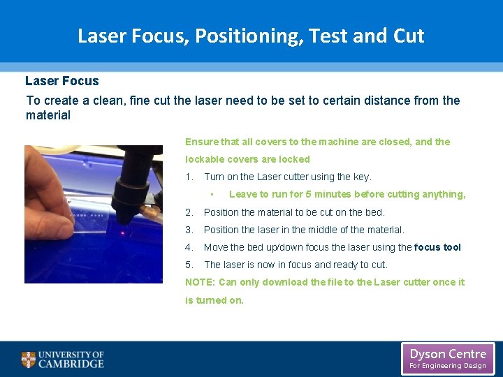 Laser Focus, Positioning, Test and Cut Laser Focus To create a clean, fine cut Laser Focus, Positioning, Test and Cut Laser Focus To create a clean, fine cut