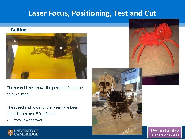 Laser Focus, Positioning, Test and Cutting The red dot laser shows the position of Laser Focus, Positioning, Test and Cutting The red dot laser shows the position of
