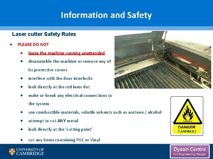Information and Safety Laser cutter Safety Rules PLEASE DO NOT leave the machine running Information and Safety Laser cutter Safety Rules PLEASE DO NOT leave the machine running