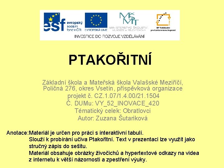 PTAKOŘITNÍ Základní škola a Mateřská škola Valašské Meziříčí, Poličná 276, okres Vsetín, příspěvková organizace