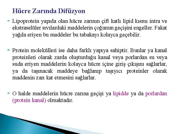 Hücre Zarında Difüzyon Lipoprotein yapıda olan hücre zarının çift katlı lipid kısmı intra ve