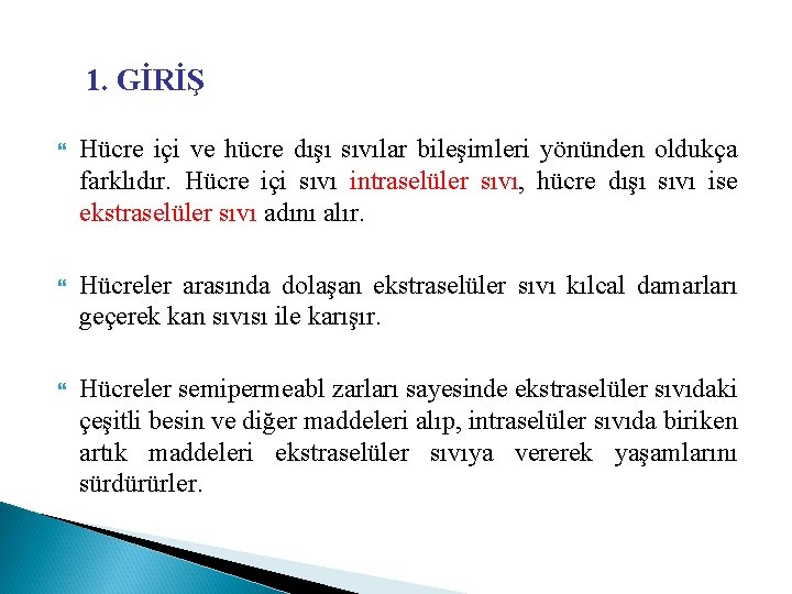 1. GİRİŞ Hücre içi ve hücre dışı sıvılar bileşimleri yönünden oldukça farklıdır. Hücre içi