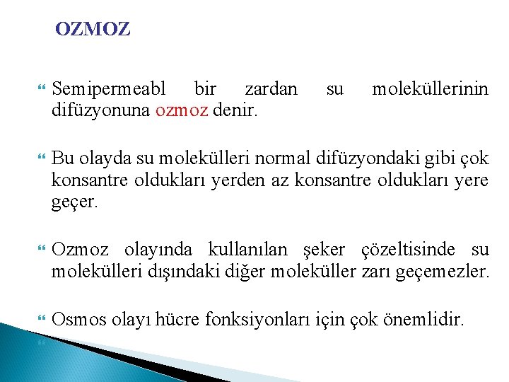 OZMOZ Semipermeabl bir zardan difüzyonuna ozmoz denir. Bu olayda su molekülleri normal difüzyondaki gibi