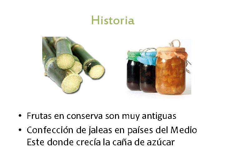 Historia • Frutas en conserva son muy antiguas • Confección de jaleas en países Historia • Frutas en conserva son muy antiguas • Confección de jaleas en países