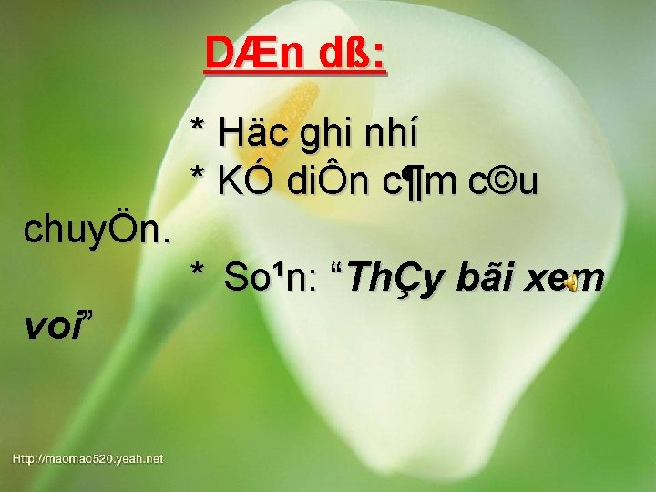 DÆn dß: * Häc ghi nhí * KÓ diÔn c¶m c©u chuyÖn. * So¹n: