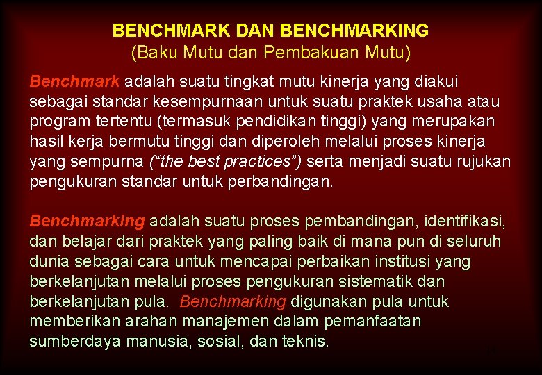 BENCHMARK DAN BENCHMARKING (Baku Mutu dan Pembakuan Mutu) Benchmark adalah suatu tingkat mutu kinerja