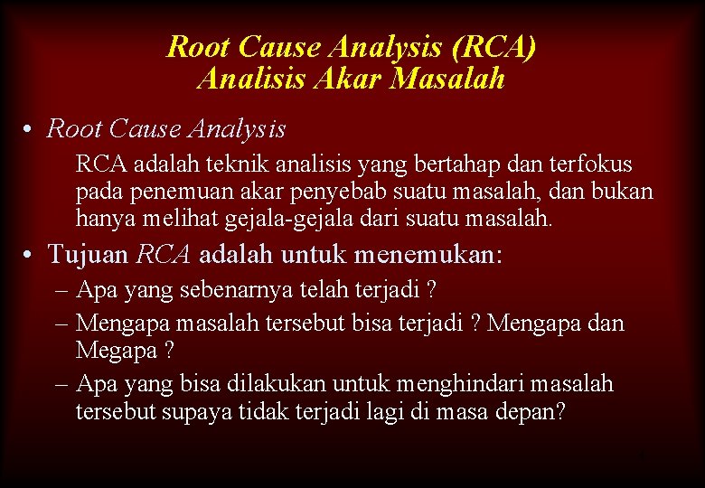 Root Cause Analysis (RCA) Analisis Akar Masalah • Root Cause Analysis RCA adalah teknik