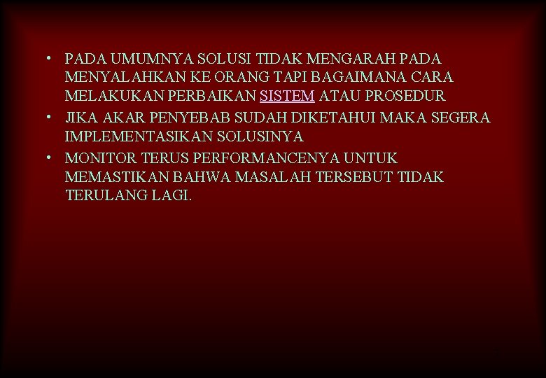  • PADA UMUMNYA SOLUSI TIDAK MENGARAH PADA MENYALAHKAN KE ORANG TAPI BAGAIMANA CARA