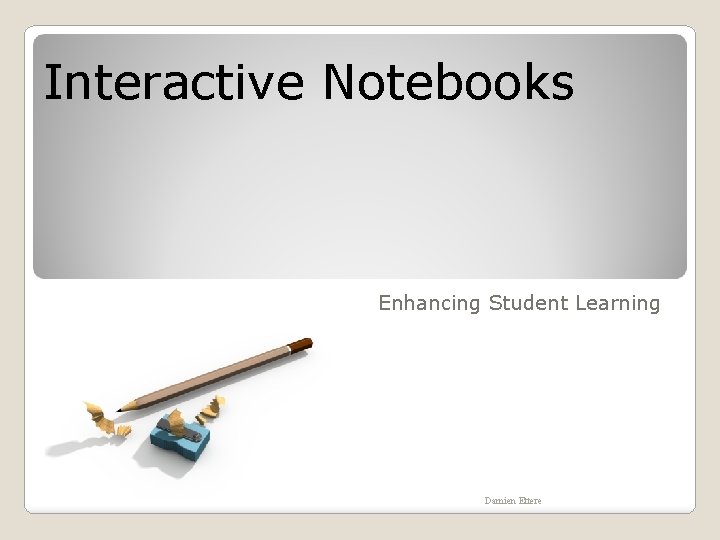 Interactive Notebooks Enhancing Student Learning Damien Ettere 