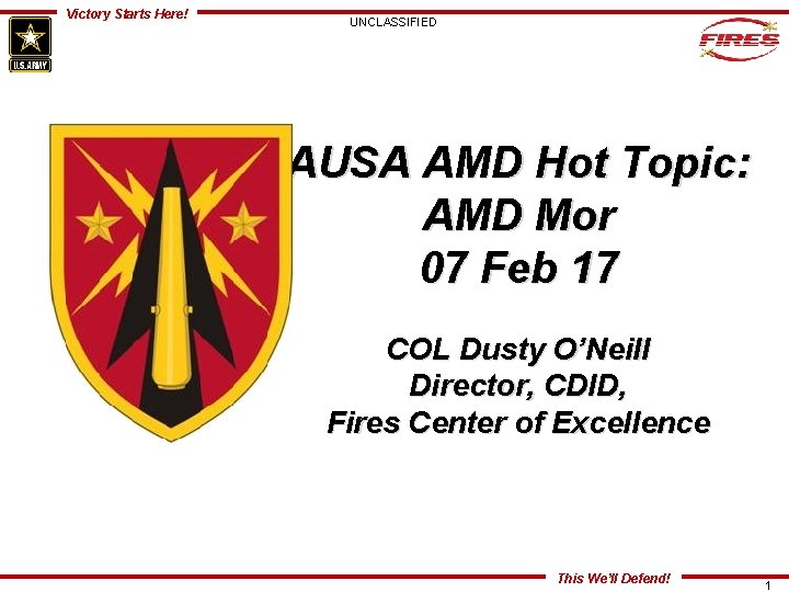 Victory Starts Here! UNCLASSIFIED AUSA AMD Hot Topic: AMD Mor 07 Feb 17 COL