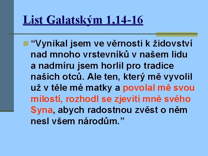 List Galatským 1, 14 -16 n “Vynikal jsem ve věrnosti k židovství nad mnoho
