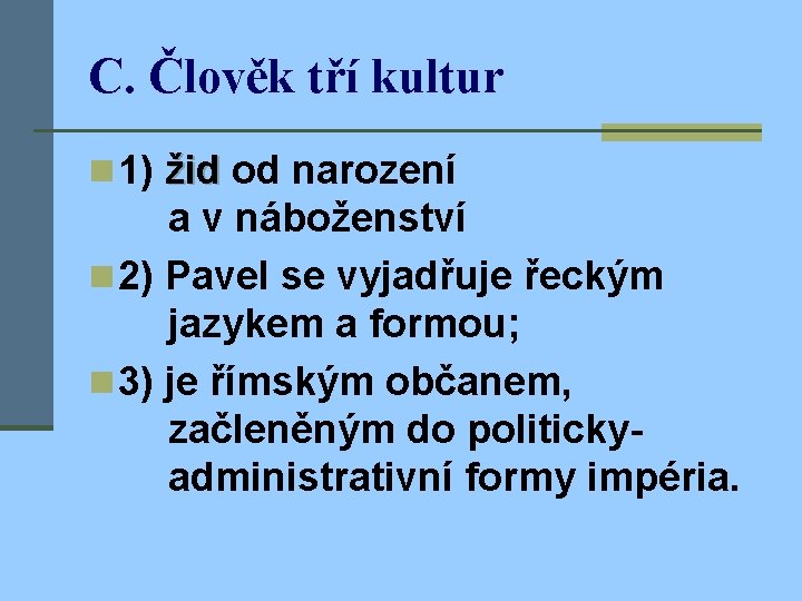 C. Člověk tří kultur n 1) žid od narození a v náboženství n 2)