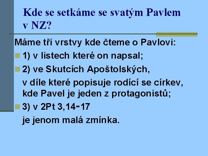 Kde se setkáme se svatým Pavlem v NZ? Máme tři vrstvy kde čteme o