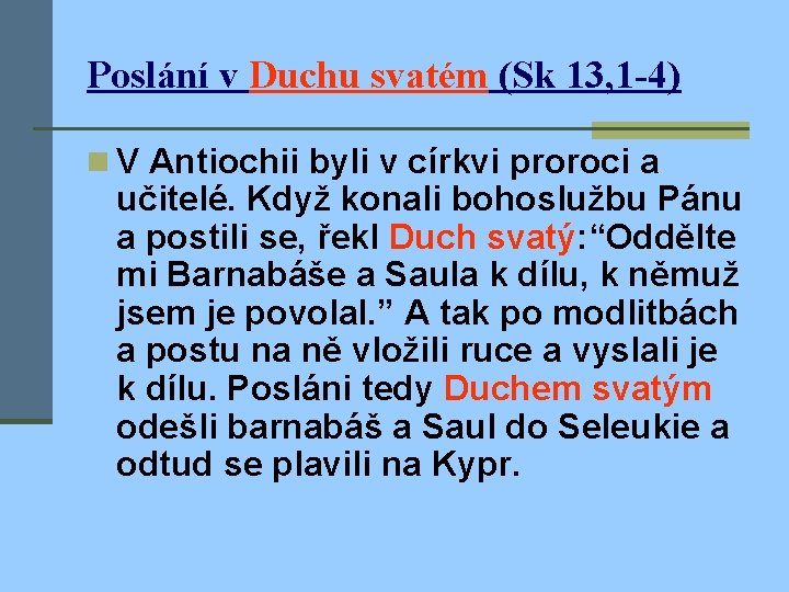 Poslání v Duchu svatém (Sk 13, 1 -4) n V Antiochii byli v církvi