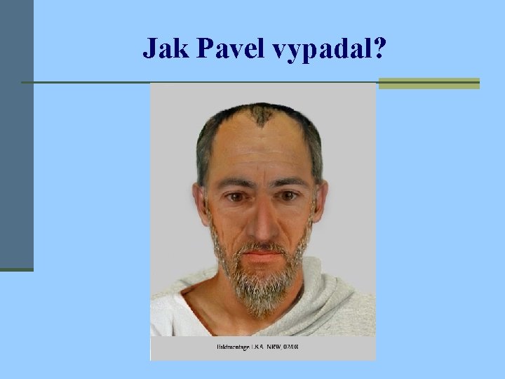 Jak Pavel vypadal? 