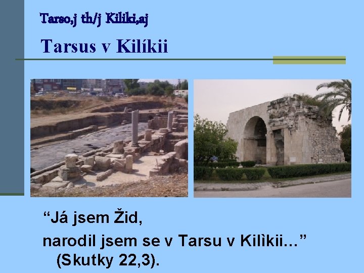 Tarso, j th/j Kiliki, aj Tarsus v Kilíkii “Já jsem Žid, narodil jsem se