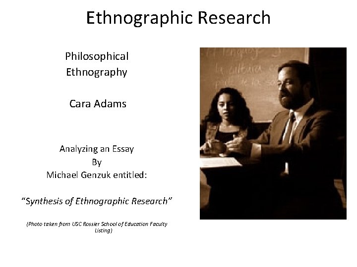 Ethnographic Research Philosophical Ethnography Cara Adams Analyzing an Essay By Michael Genzuk entitled: “Synthesis