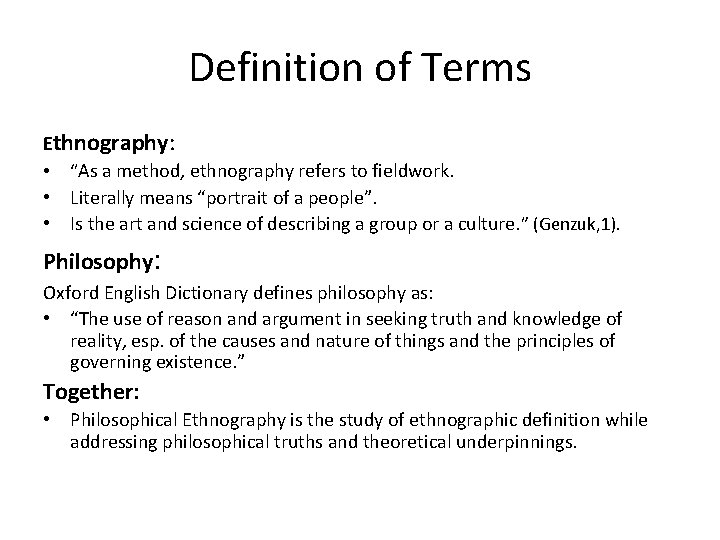 Definition of Terms Ethnography: • “As a method, ethnography refers to fieldwork. • Literally