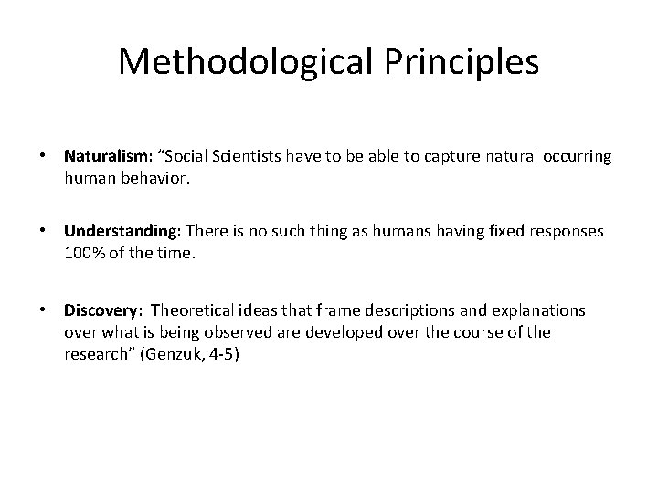 Methodological Principles • Naturalism: “Social Scientists have to be able to capture natural occurring
