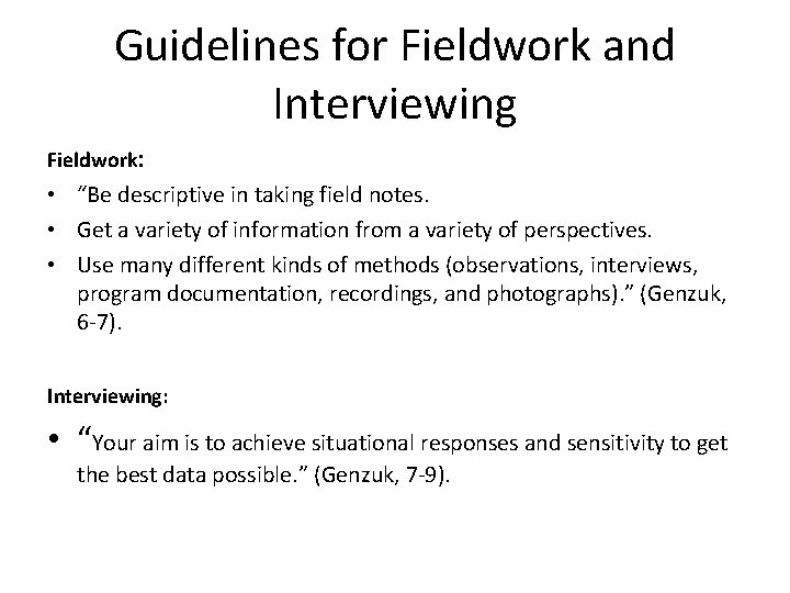Guidelines for Fieldwork and Interviewing Fieldwork: • “Be descriptive in taking field notes. •
