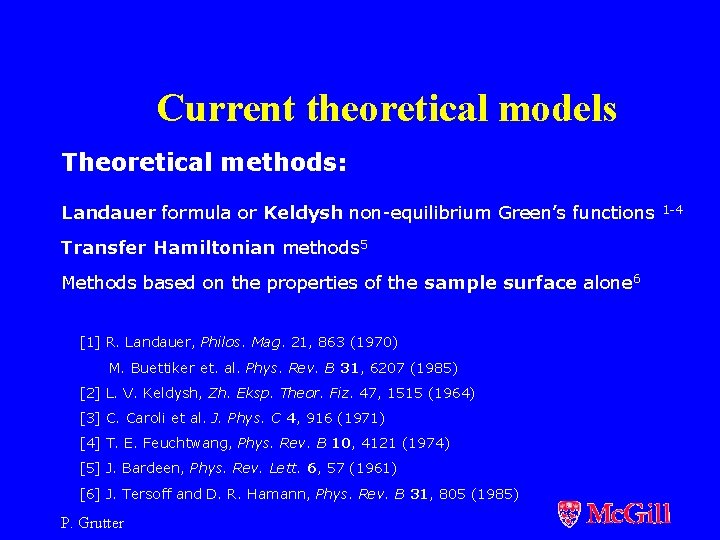 Current theoretical models Theoretical methods: Landauer formula or Keldysh non-equilibrium Green’s functions Transfer Hamiltonian