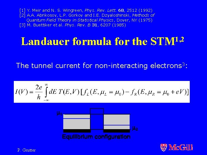 [1] Y. Meir and N. S. Wingreen, Phys. Rev. Lett. 68, 2512 (1992) [2]