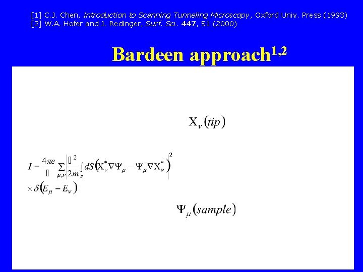 [1] C. J. Chen, Introduction to Scanning Tunneling Microscopy, Oxford Univ. Press (1993) [2]