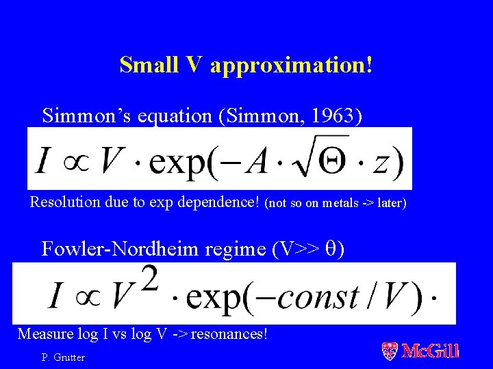 Small V approximation! Simmon’s equation (Simmon, 1963) Resolution due to exp dependence! (not so