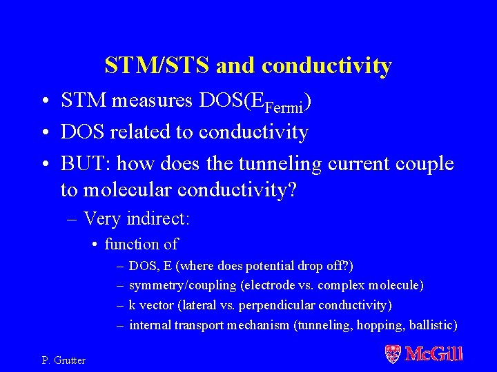 STM/STS and conductivity • STM measures DOS(EFermi) • DOS related to conductivity • BUT: