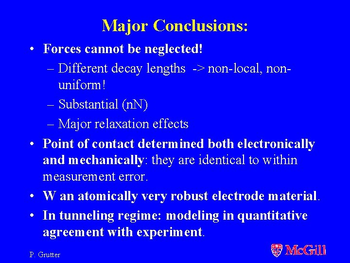 Major Conclusions: • Forces cannot be neglected! – Different decay lengths -> non-local, nonuniform!