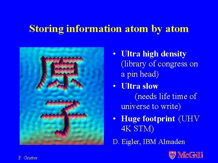 Storing information atom by atom • Ultra high density (library of congress on a