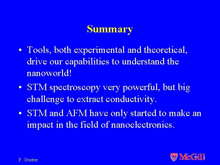 Summary • Tools, both experimental and theoretical, drive our capabilities to understand the nanoworld!