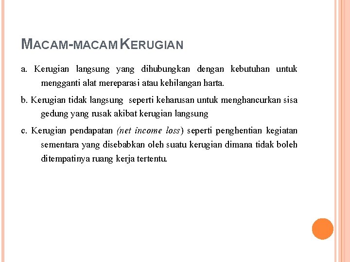 MACAM-MACAM KERUGIAN a. Kerugian langsung yang dihubungkan dengan kebutuhan untuk mengganti alat mereparasi atau