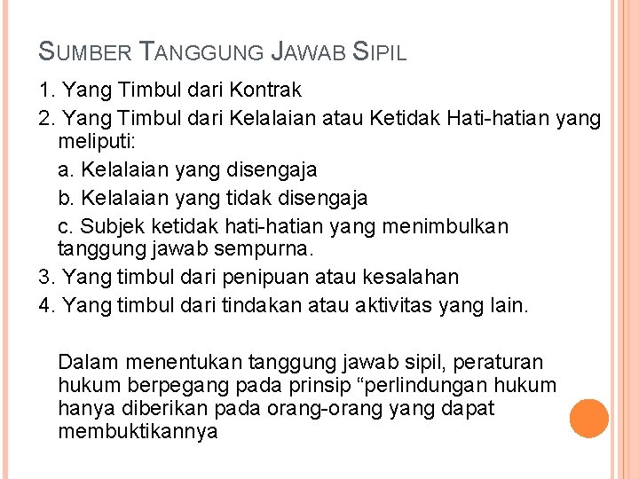 SUMBER TANGGUNG JAWAB SIPIL 1. Yang Timbul dari Kontrak 2. Yang Timbul dari Kelalaian