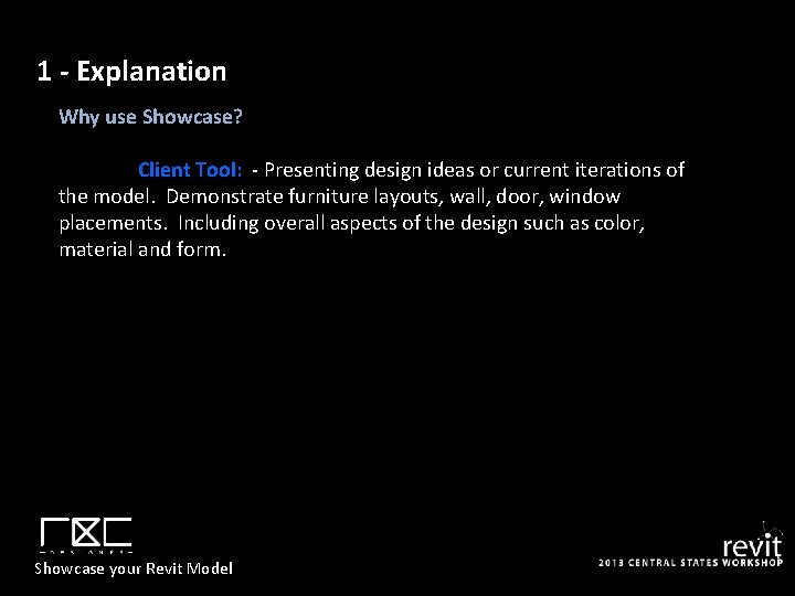 1 - Explanation Why use Showcase? Client Tool: - Presenting design ideas or current