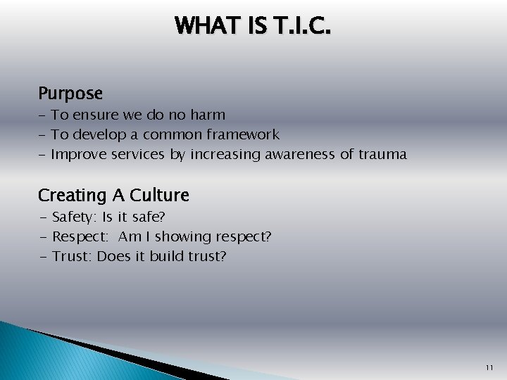 WHAT IS T. I. C. Purpose - To ensure we do no harm -