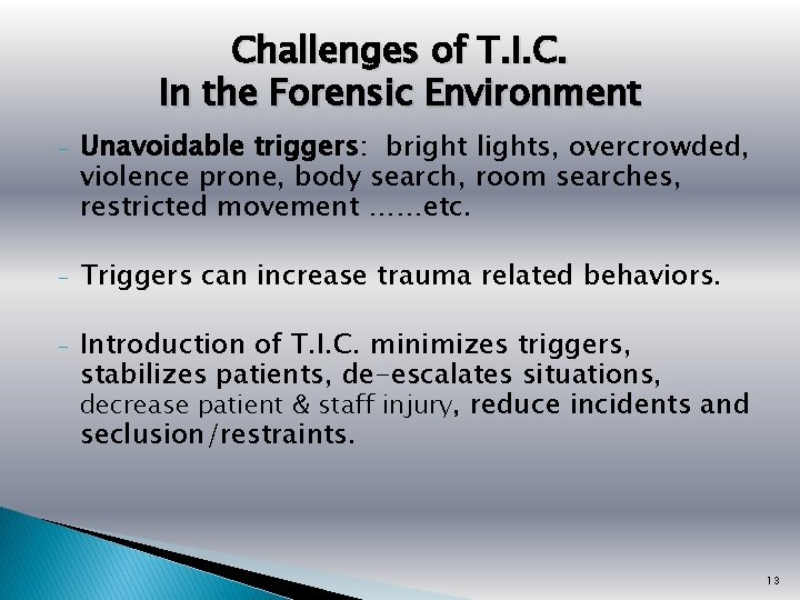 Challenges of T. I. C. In the Forensic Environment - Unavoidable triggers: bright lights,